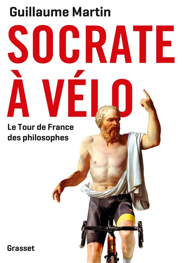 SOCRATE A VELO - LE TOUR DE FRANCE DES PHILOSOPHES