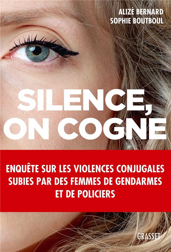 SILENCE, ON COGNE - ENQUETE SUR LES VIOLENCES CONJUGALES SUBIES PAR DES FEMMES DE GENDARMES ET DE PO