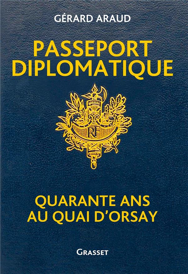 PASSEPORT DIPLOMATIQUE - QUARANTE ANS AU QUAI D'ORSAY