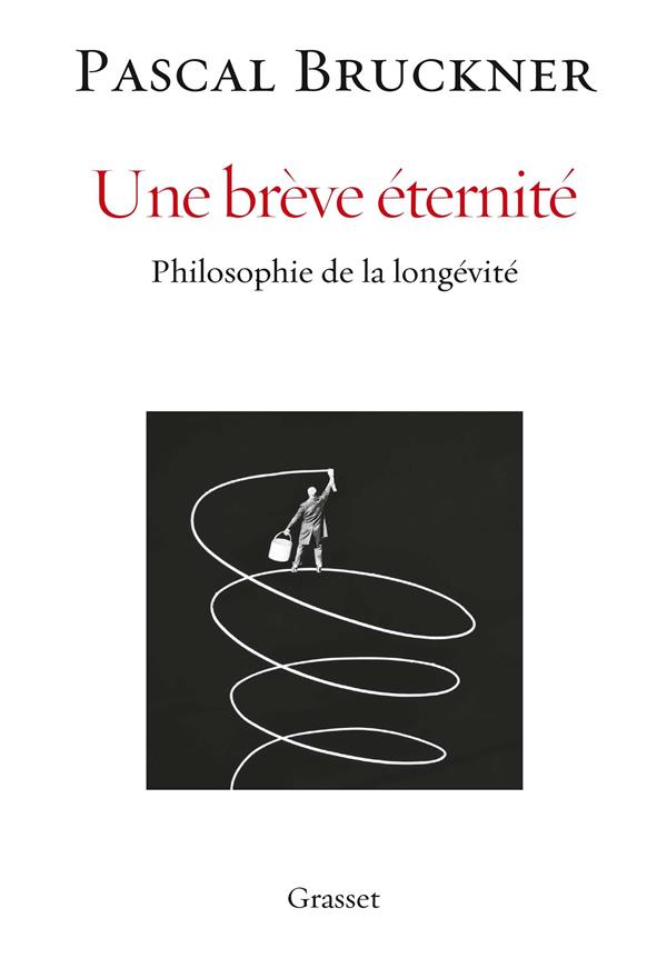 UNE BREVE ETERNITE - PHILOSOPHIE DE LA LONGEVITE