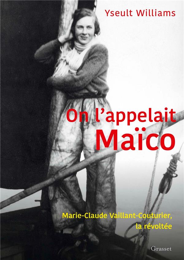 ON L'APPELAIT MAICO - MARIE-CLAUDE VAILLANT-COUTURIER, LA REVOLTEE