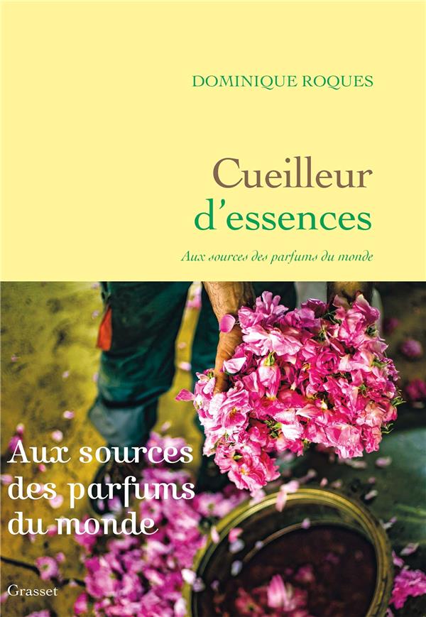 CUEILLEUR D'ESSENCES - AUX SOURCES DES PARFUMS DU MONDE