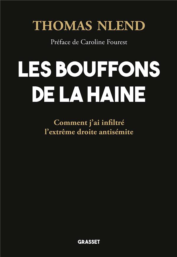 LES BOUFFONS DE LA HAINE - PREFACE DE CAROLINE FOUREST