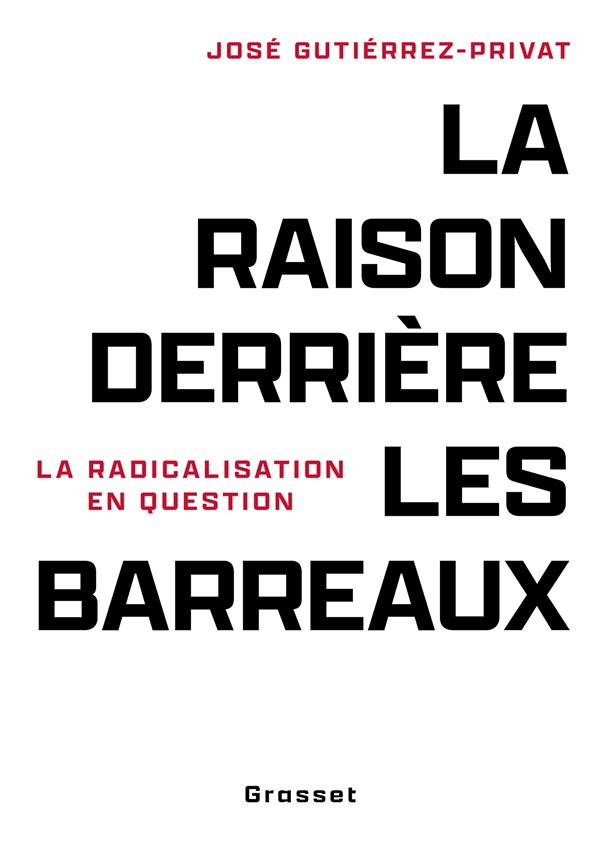 LA RAISON DERRIERE LES BARREAUX - LA RADICALISATION EN QUESTION