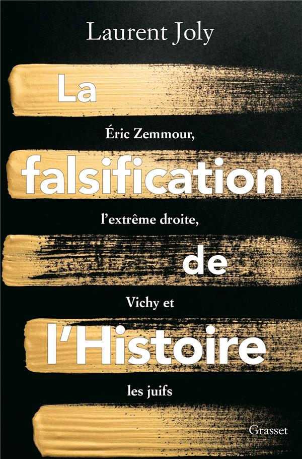 LA FALSIFICATION DE L'HISTOIRE - ERIC ZEMMOUR, L'EXTREME DROITE, VICHY ET LES JUIFS