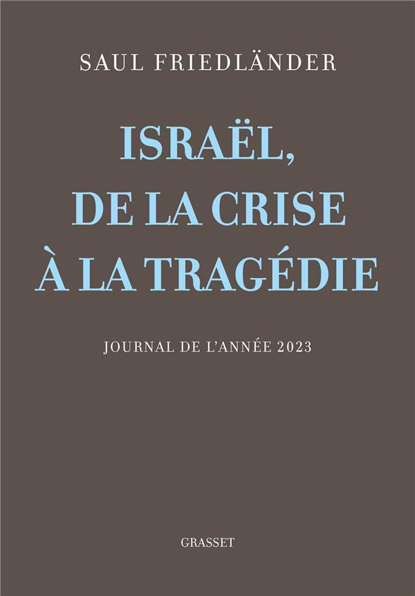 ISRAEL, DE LA CRISE A LA TRAGEDIE - JOURNAL DE L'ANNEE 2023
