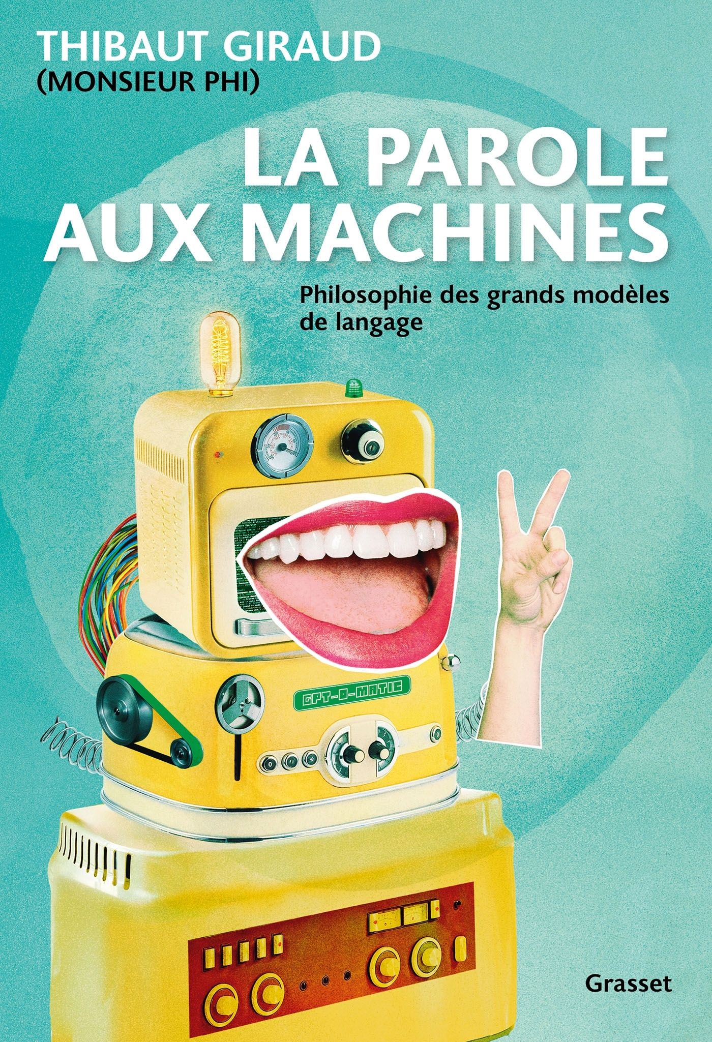 LA PAROLE AUX MACHINES - PHILOSOPHIE DES GRANDS MODELES DE LANGAGE