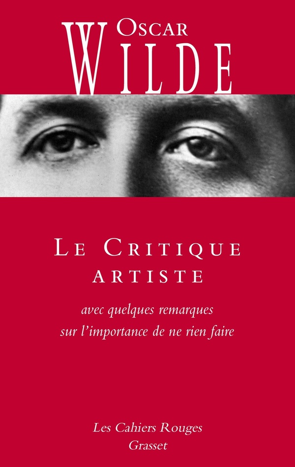 LE CRITIQUE ARTISTE - AVEC QUELQUES REMARQUES SUR L'IMPORTANCE DE NE RIEN FAIRE