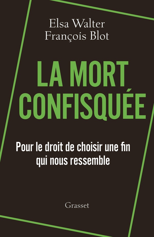 LA MORT CONFISQUEE - POUR LE DROIT DE CHOISIR UNE FIN QUI NOUS RESSEMBLE