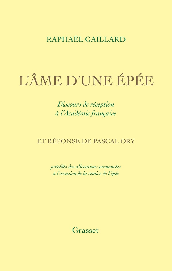 L'AME D'UNE EPEE - DISCOURS DE RECEPTION A L'ACADEMIE FRANCAISE - REPONSE DE PASCAL ORY