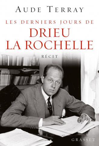 LES DERNIERS JOURS DE DRIEU LA ROCHELLE - LES DERNIERS JOURS (6 AOUT 1944 - 15 MARS 1945)