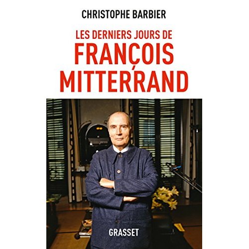 LES DERNIERS JOURS DE FRANCOIS MITTERRAND