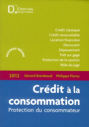 CREDIT A LA CONSOMMATION 2012 - 1RE ED. - PROTECTION DU CONSOMMATEUR