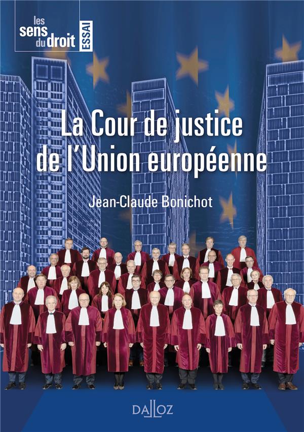 LA COUR DE JUSTICE DE L'UNION EUROPEENNE - 1RE ED.