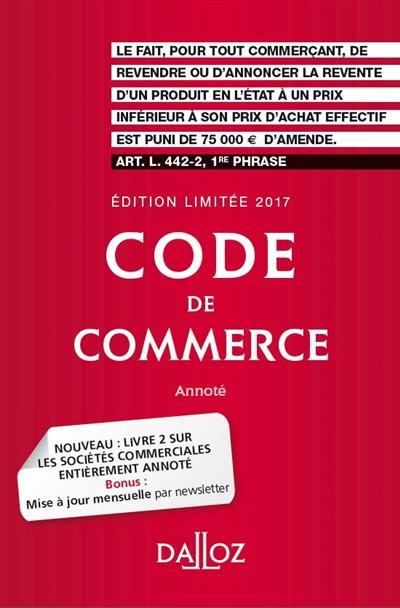 CODE DE COMMERCE 2017. EDITION LIMITEE - 112E ED.