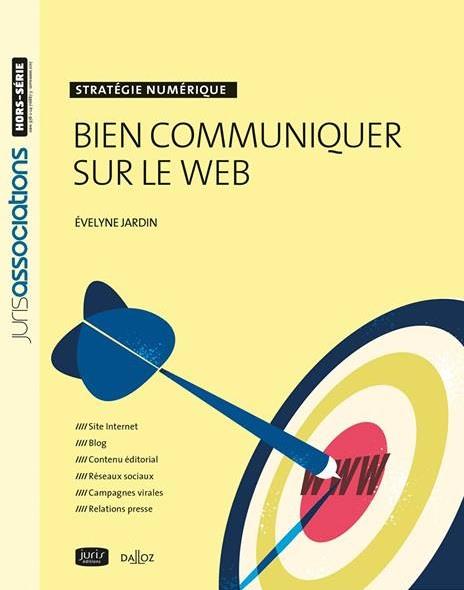 BIEN COMMUNIQUER SUR LE WEB - 1RE ED. - STRATEGIE NUMERIQUE
