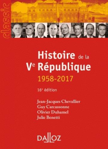 HISTOIRE DE LA VE REPUBLIQUE. 16E ED. - 1958-2017