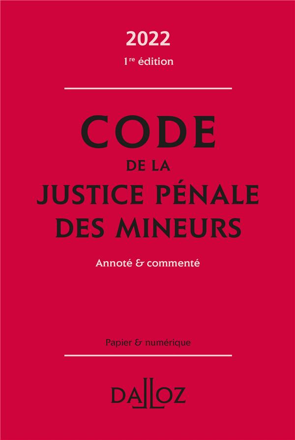 CODE DE JUSTICE PENALE DES MINEURS 2022 - 1RE ED.