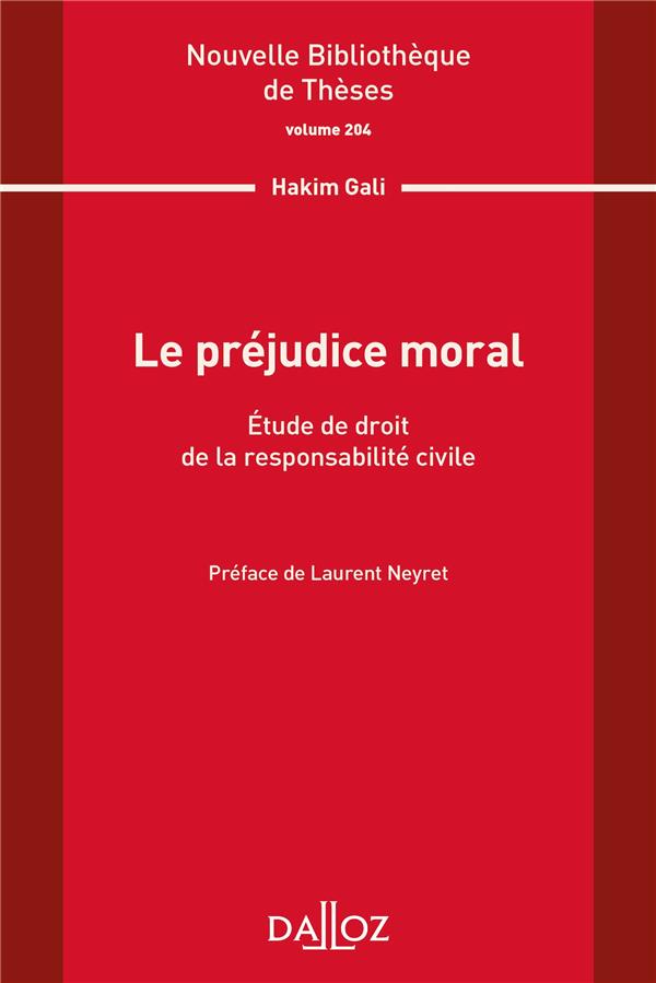 LE PREJUDICE MORAL. ETUDE DE DROIT DE LA RESPONSABILITE CIVILE. VOLUME 204