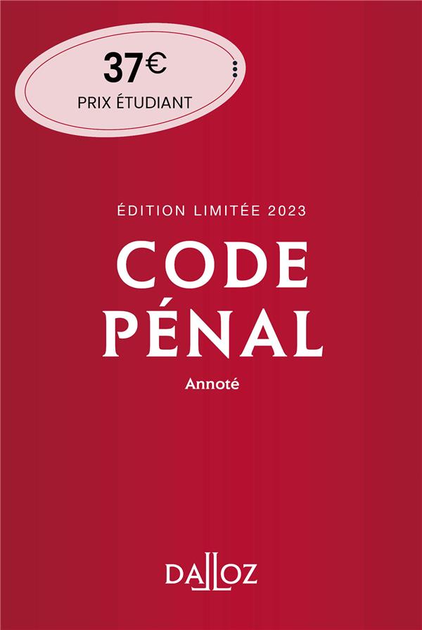 CODE PENAL EDITION LIMITEE 2023 120ED - ANNOTE