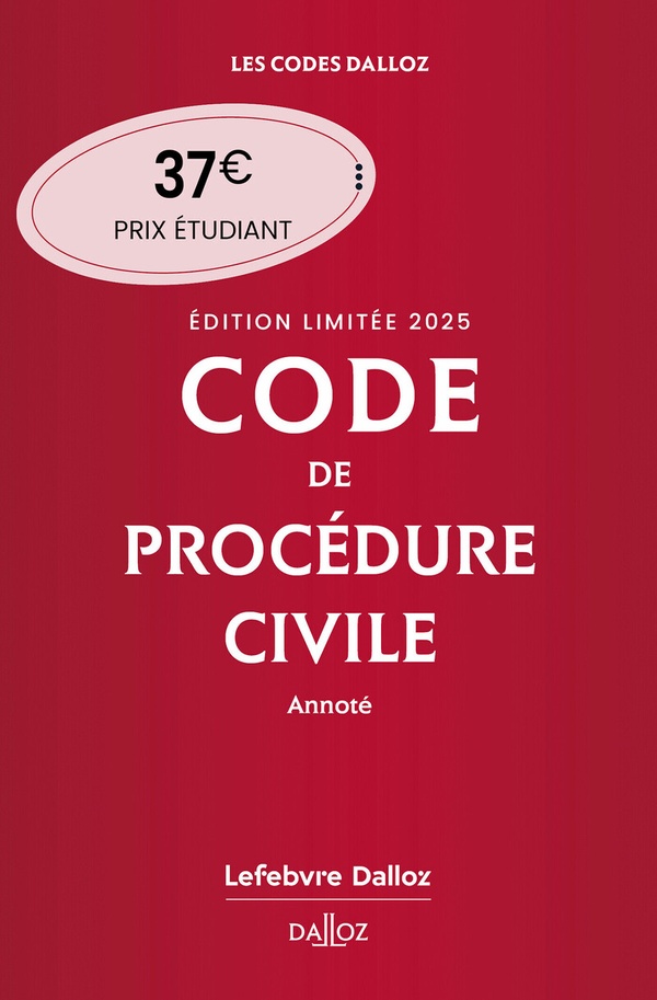 CODE DE PROCEDURE CIVILE 2025 ANNOTE. EDITION LIMITEE. 116E ED.