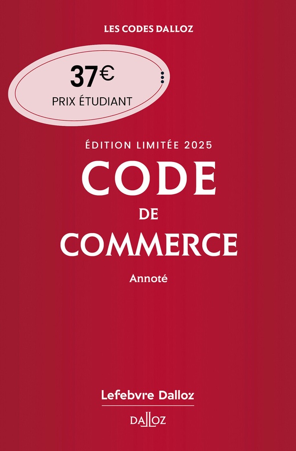 CODE DE COMMERCE 2025 ANNOTE. EDITION LIMITEE. 120E ED.