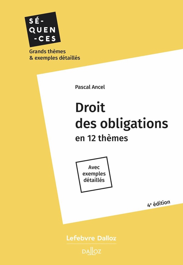 DROIT DES OBLIGATIONS. 4E ED. - EN 12 THEMES. AVEC EXEMPLES DETAILLES