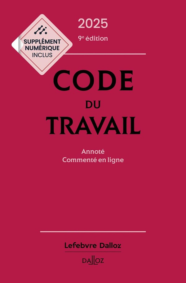 CODE DU TRAVAIL 2025, ANNOTE, COMMENTE EN LIGNE. 89E ED.