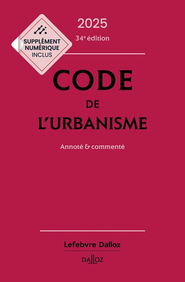 CODE DE L'URBANISME 2025, ANNOTE ET COMMENTE. 34E ED.
