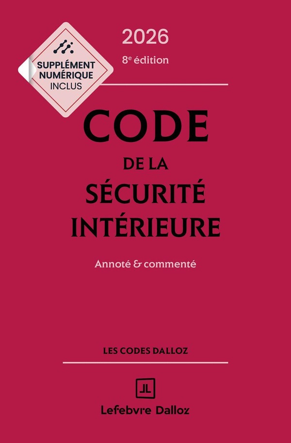 CODE DE LA SECURITE INTERIEURE 2026, ANNOTE ET COMMENTE. 8E ED.