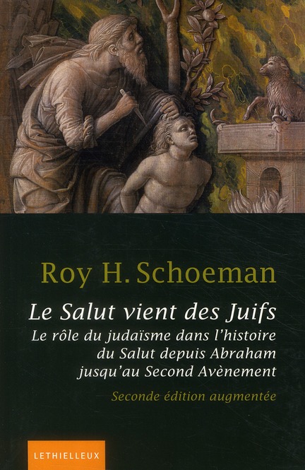LE SALUT VIENT DES JUIFS - LE ROLE DU JUDAISME DANS L'HISTOIRE DU SALUT DEPUIS ABRAHAM JUSQU'AU SECO