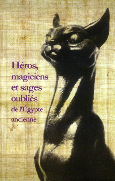 HEROS, MAGICIENS ET SAGES OUBLIES DE L'EGYPTE ANCIENNE - ILLUSTRATIONS, NOIR ET BLANC