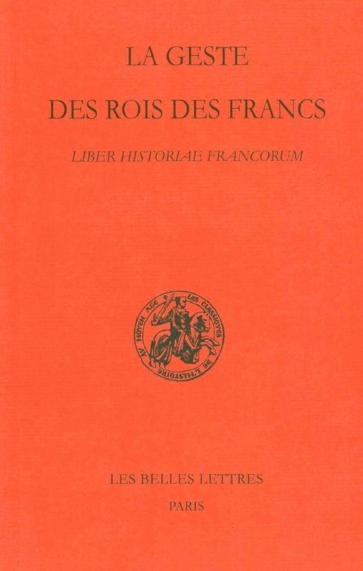 LA GESTE DES ROIS DES FRANCS - LIBER HISTORIAE FRANCORUM