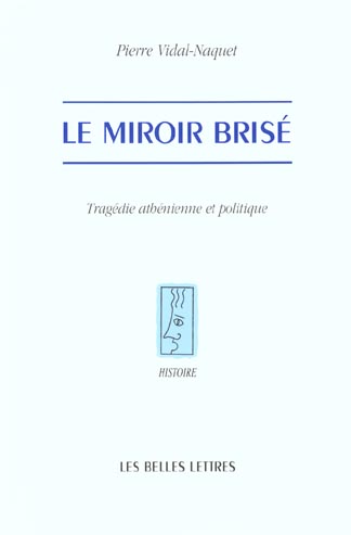 LE MIROIR BRISE - TRAGEDIE ATHENIENNE ET POLITIQUE