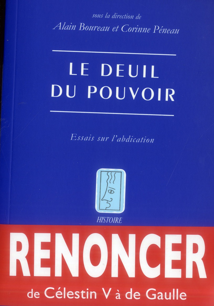 LE DEUIL DU POUVOIR - ESSAIS SUR L'ABDICATION