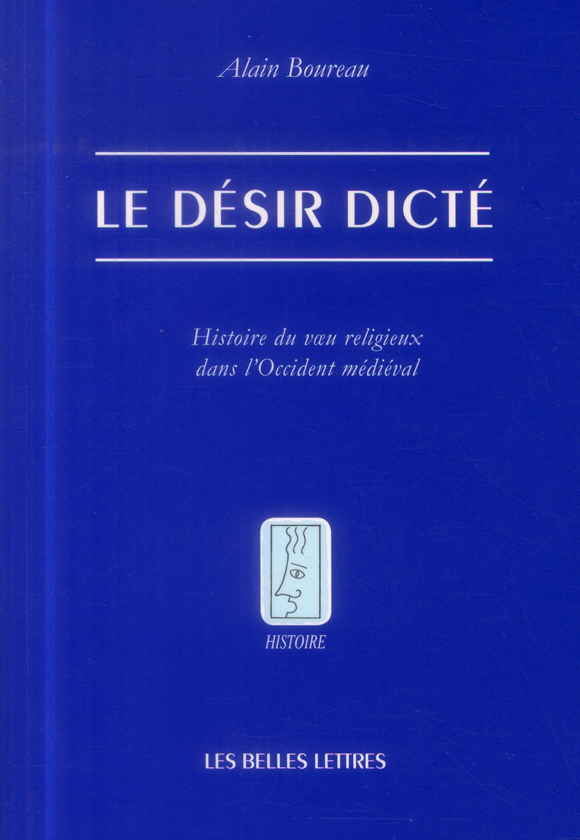 LE DESIR DICTE - HISTOIRE DU VOEU RELIGIEUX DANS L'OCCIDENT MEDIEVAL