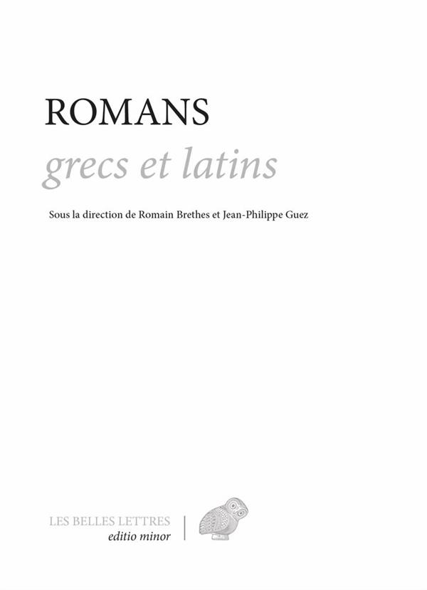ROMANS GRECS ET LATINS - CALLIRHOE, EPHESIAQUES, SATIRICON, LEUCIPPE ET CLITOPHON, METAMORPHOSES, DA