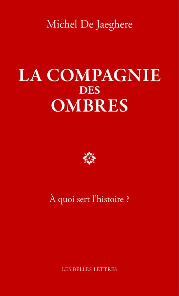 LA COMPAGNIE DES OMBRES - A QUOI SERT L'HISTOIRE ?
