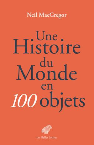UNE HISTOIRE DU MONDE EN 100 OBJETS - ILLUSTRATIONS, COULEUR