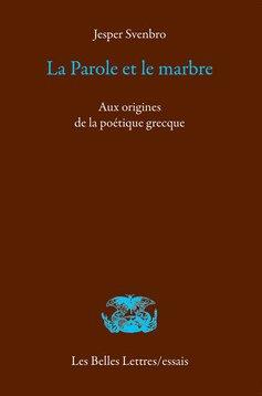 LA PAROLE ET LE MARBRE - AUX ORIGINES DE LA PAROLE POETIQUE