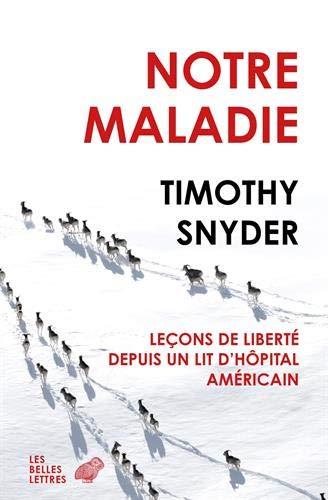 NOTRE MALADIE - LECONS DE LIBERTE DEPUIS UN LIT D'HOPITAL AMERICAIN