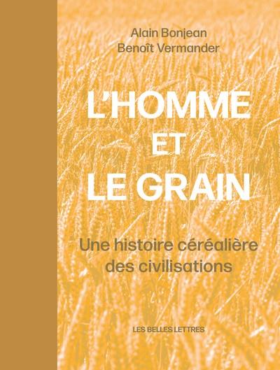 L'HOMME ET LE GRAIN - UNE HISTOIRE CEREALIERE DES CIVILISATIONS - ILLUSTRATIONS, COULEUR