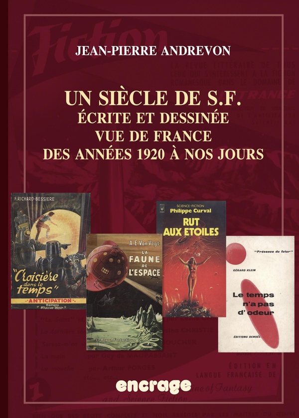 UN SIECLE DE S.F. - ECRITE ET DESSINEE VUE DE FRANCE DES ANNEES 1920 A NOS JOURS