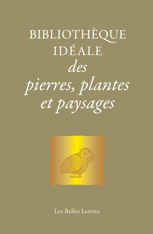 BIBLIOTHEQUE IDEALE DES PIERRES, PLANTES ET PAYSAGES - DHOMERE AUX ALCHIMISTES