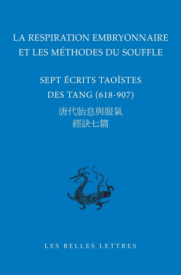 LA RESPIRATION EMBRYONNAIRE ET LES METHODES DU SOUFFLE - SEPT ECRITS TAOISTES DES TANG (618-907) - E