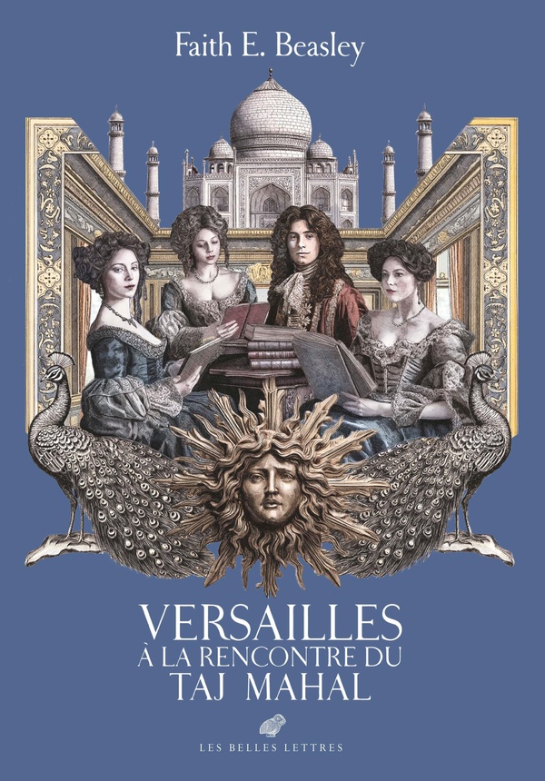 VERSAILLES A LA RENCONTRE DU TAJ MAHAL - CONVERSATIONS ECLAIREES SUR L'INDE AU TEMPS DU ROI-SOLEIL