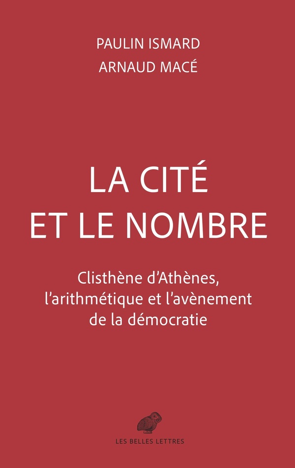 LA CITE ET LE NOMBRE - CLISTHENE D'ATHENES, L'ARITHMETIQUE ET L'AVENEMENT DE LA DEMOCRATIE - ILLUSTR