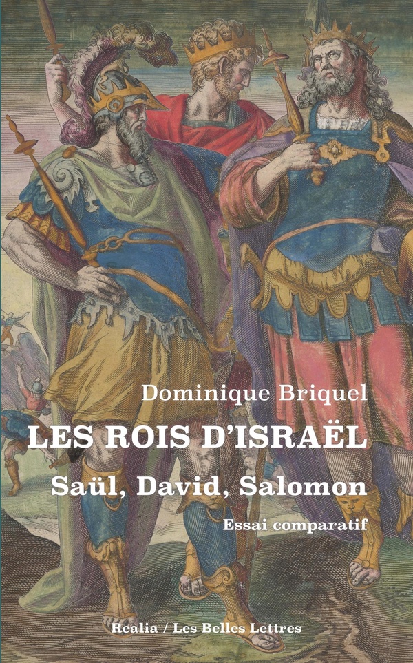 LES ROIS D'ISRAEL. SAUL, DAVID, SALOMON - ESSAI COMPARATIF