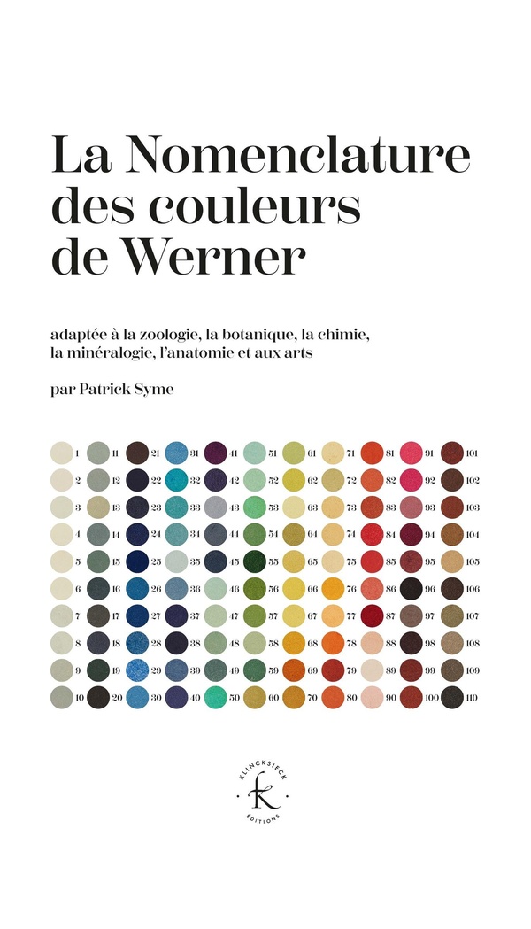 LA NOMENCLATURE DES COULEURS DE WERNER - ADAPTEE A LA ZOOLOGIE, LA BOTANIQUE, LA CHIMIE, LA MINERALO