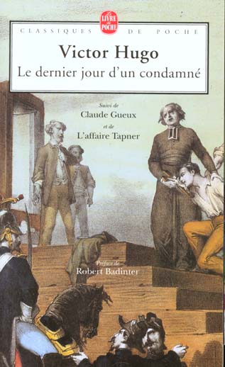 LE DERNIER JOUR D'UN CONDAMNE - SUIVI DE CLAUDE GUEUX ET DE L'AFFAIRE TAPNER